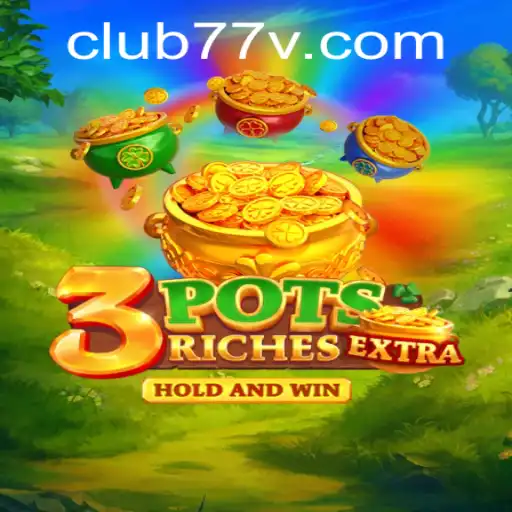 3potsExtra: A Dive into the Exciting World of Gaming with CLUB77
