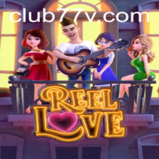 Unveiling ReelLove: Experience the Thrills with CLUB77
